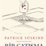 Patrick Süskind’den kazanmak üzerine kıran kırana mücadele: Bir Çatışma