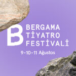 Bergama Tiyatro Festivali 5.edisyonu ile 9-11 Ağustos’ta tiyatro severlerle buluşacak