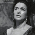 Bir Divanın portresi: Ben Leyla Gencer – La Diva Turca