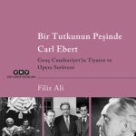 Filiz Ali'den Bir Tutkunun Peşinde Carl Ebert – Genç Cumhuriyet’in Tiyatro ve Opera Serüveni