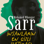 Genç yazar Sarr'ın Goncourt ödüllü başyapıtı: İnsanların En Gizli Hatırası