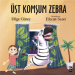 Günün çocuk kitabı önerisi: Üst Komşum Zebra