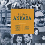 Zeynep Altıok Akatlı ve Eren Aysan'ın kaleminden Ankara'nın bir başka yüzü
