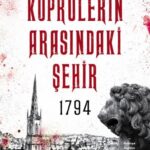 Polisiye-gerilim meraklıları için: Köprülerin Arasındaki Şehir 1794