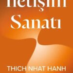 Dünyanın en tanınmış Zen ustalarından ruhani lider, şair, aktivist Thich Nhat Hanh'dan kendimizle ve...