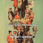 Yeni başlayanlar için birincil kaynaktan Herbert Spencer: Pasajlar - Herbert Spencer Felsefesine Gi...