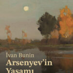 Nobel Edebiyat Ödülü’ne layık görülen ilk Rus yazar İvan Bunin’in tek romanı Arsenyev'in Yaşamı rafl...