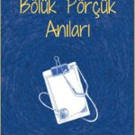 Çetin Yılmaz'dan hekimlik anıları: Bir Doktorun Bölük Pörçük Anıları