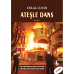 Celal İlhan’dan işçi öyküleri: “Ateşle Dans” | Ahmet Zeki Yeşil