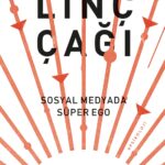 Linç Çağı: Sosyal Medyada Süper Ego raflarda