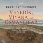 “Venedik, Viyana ve Osmanlılar”: Dünyanın seyrini değiştiren üçgen | Burak Soyer