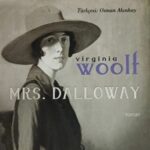 Edebiyatın en yetkin cadısı- Virginia Woolf / Mrs. Dalloway | Necla Akdeniz