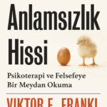 İnsanın Anlam Arayışı’nın yazarı Viktor E. Frankl’den Anlamsızlık Hissi: Psikoterapi ve Felsefeye Bi...