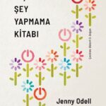 Jenny Odell'den Hiçbir Şey Yapmama Kitabı