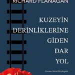 Richard Flanagan'ın Booker Ödüllü eseri: Kuzeyin Derinliklerine Giden Dar Yol