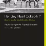 Politik ekoloji hareketinin  en çok tartışılan metinlerinden biri: Her Şey Nasıl Çökebilir? – Şimdi...