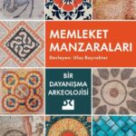 Dayanışma kültürünün ilham verici tarihi: Memleket Manzaraları Bir Dayanışma Arkeolojisi