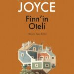 Joyce’un Edebiyat Laboratuvarına Bir Bakış: Finn’in Oteli | Deniz Poyraz