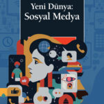 Mert Karbay, sosyal medyanın ahvalini masaya yatırıyor: Yeni Dünya: Sosyal Medya