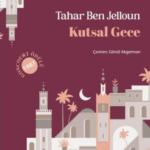 Sia Kitap'tan Tahar Ben Jelloun'un Goncourt Ödüllü Eseri: Kutsal Gece