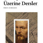 Dostoyevski’nin devraldığı edebi mirasa ve geleneğe dair benzersiz bir kitap: “Dostoyevski Üzerine D...