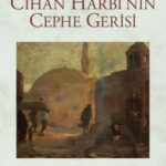 Yiğit Akın, Birinci Dünya Savaşı’nın toplumsal tarihine bakıyor: Cihan Harbi’nin Cephe Gerisi