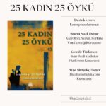 8 Mart Dünya Kadınlar Günü’nde “25 Kadın 25 Öykü” kitabı okurlarıyla buluşuyor