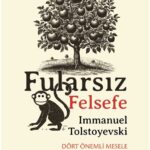 Safsatalar Ansiklopedisi yazarı Immanuel Tolstoyevski'den Fularsız Felsefe