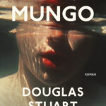Booker ödüllü Douglas Stuart'tan yine çarpıcı bir roman Genç Mungo raflarda