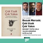 Mehmet Fatih Uslu'nun Çok Uzak Çok Yakın kitabı söyleşisi 21 Nisan'da İstanbul Edebiyat Evi'nde