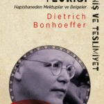 Dietrich Bonhoeffer'dan Ahmaklık Teorisi: Direniş ve Teslimiyet yeniden raflarda