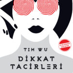İnsanların dikkatiyle oynayan kurumların tarih ve teknolojilerini anlatan bir kitap: Dikkat Tacirler...