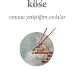 Hüseyin Köse’nin beş yıl aradan sonra bir araya getirdiği şiir kitabı Sonuna Yetiştiğim Şarkılar raf...